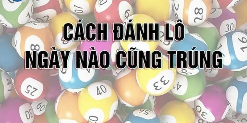 mẹo đánh lô hiệu quả theo lô gan